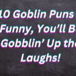 210 Goblin Puns So Funny, You’ll Be Gobblin’ Up the Laughs!