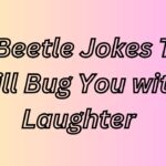 250 Beetle Jokes That Will Bug You with Laughter